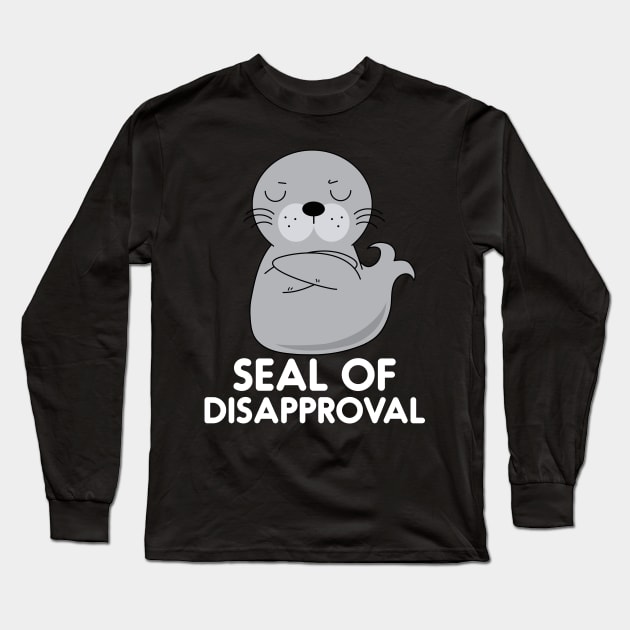 Seal Of Disapproval Funny Sarcastic Pun Long Sleeve T-Shirt by BraaiNinja